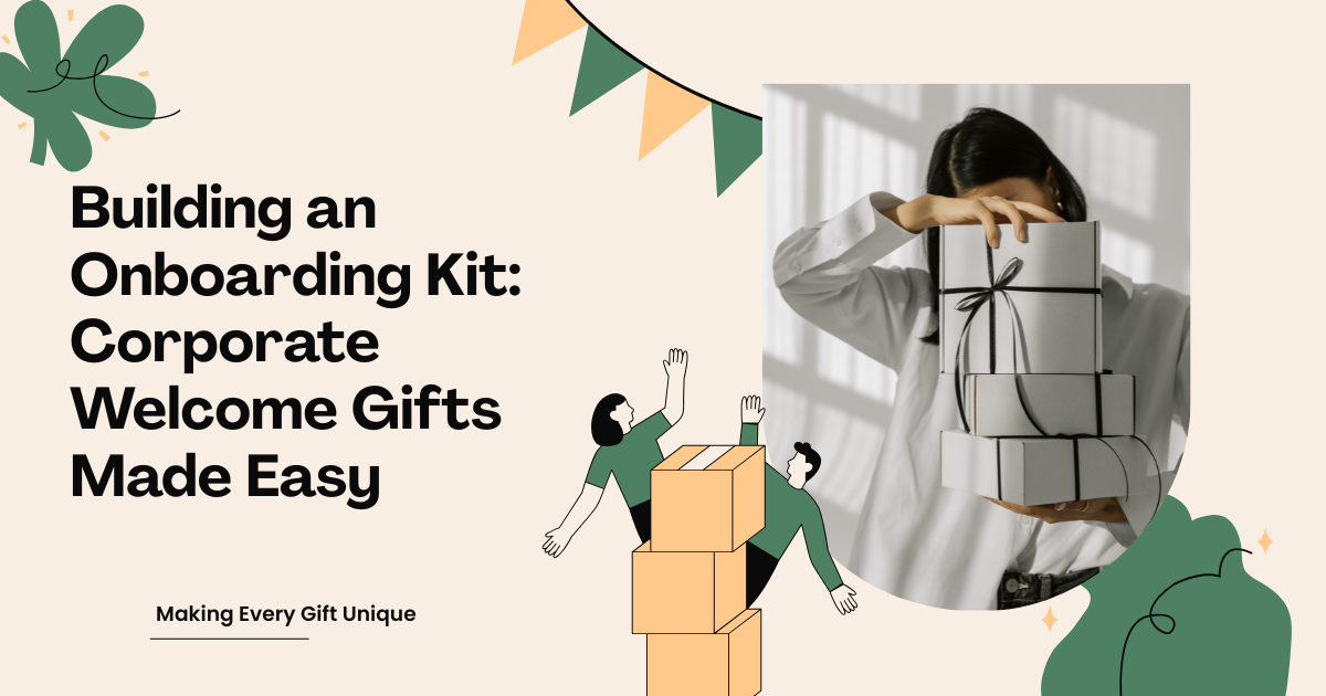 Building an Onboarding Kit: Corporate Welcome Gifts Made Easy