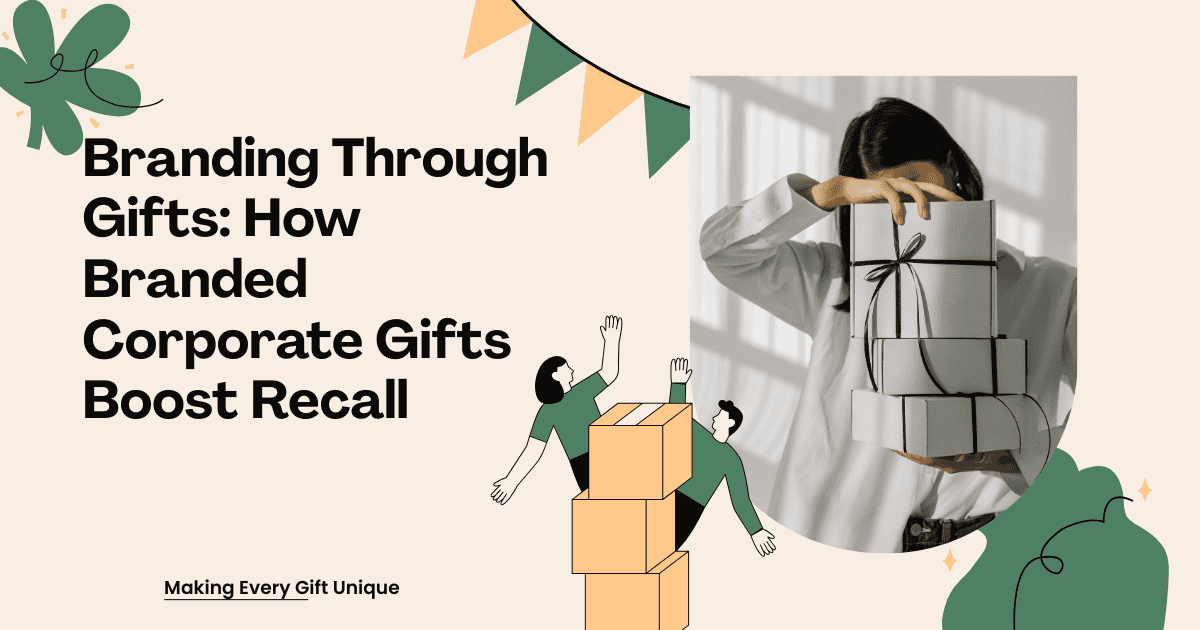 Branding Through Gifts: How Branded Corporate Gifts Boost Recall
