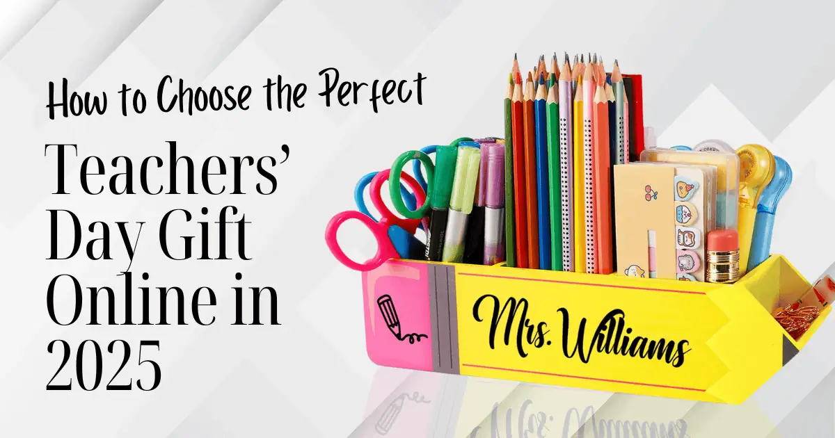 How to Choose the Perfect Teachers Day Gift Online in 2026
