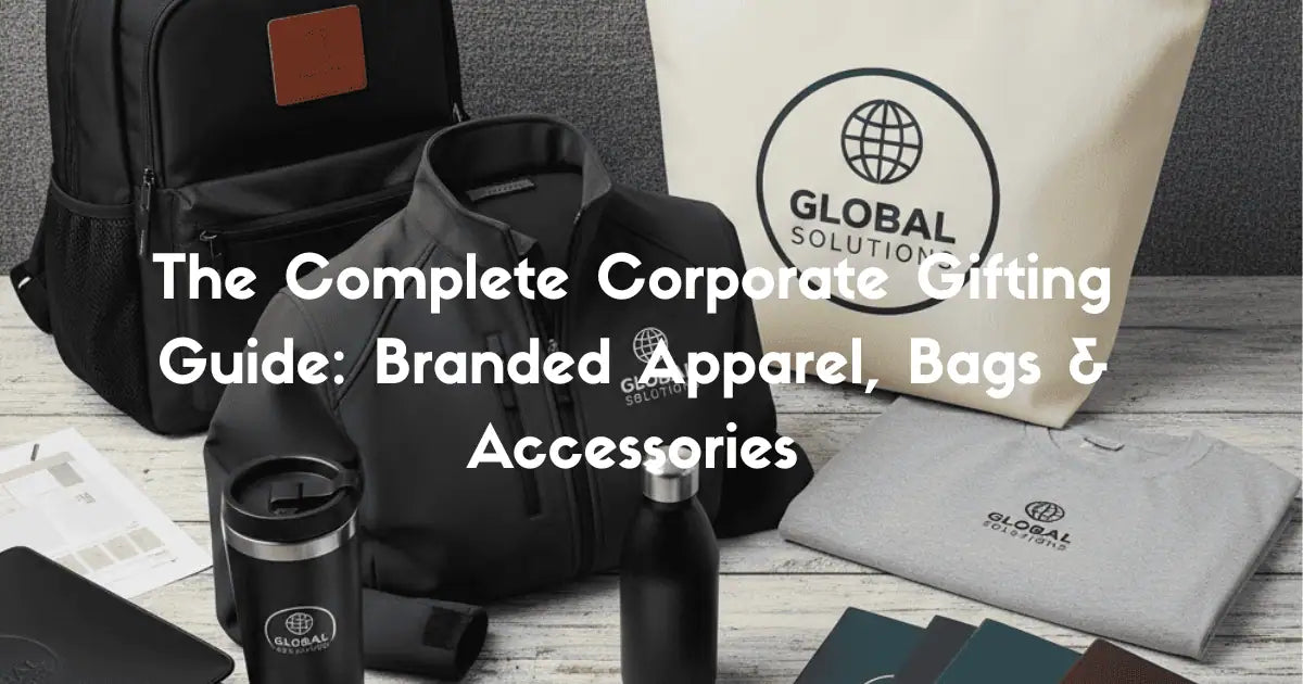 The Complete Corporate Gifting Guide: Branded Apparel, Bags & Accessories