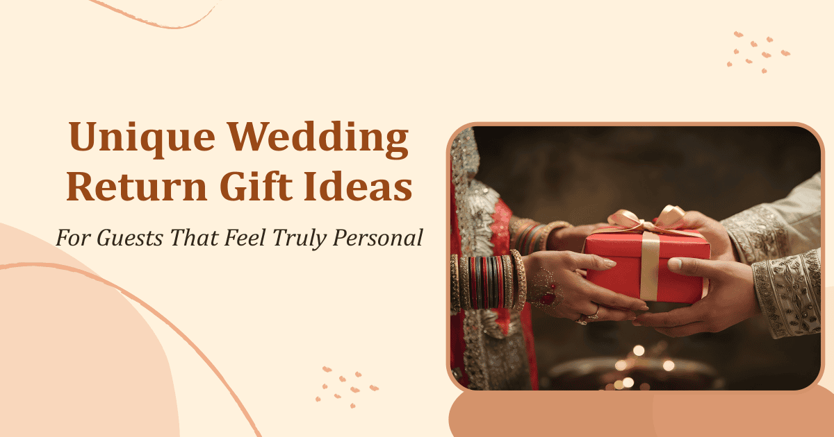Unique Wedding Return Gift Ideas for Guests That Feel Truly Personal