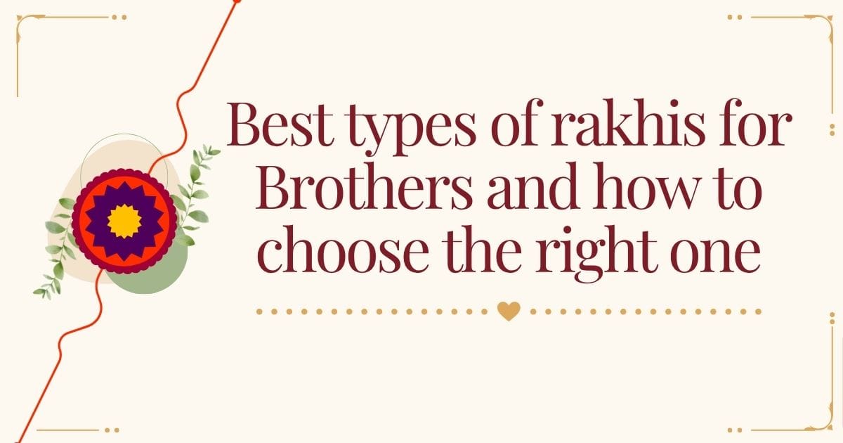 Best Types of Rakhis for Brothers and How to Choose the Right One