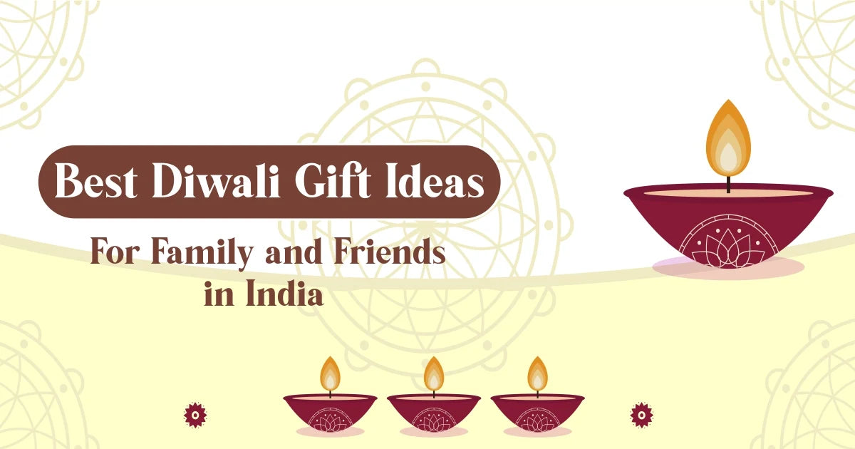 Best Diwali Gift Ideas for Family and Friends